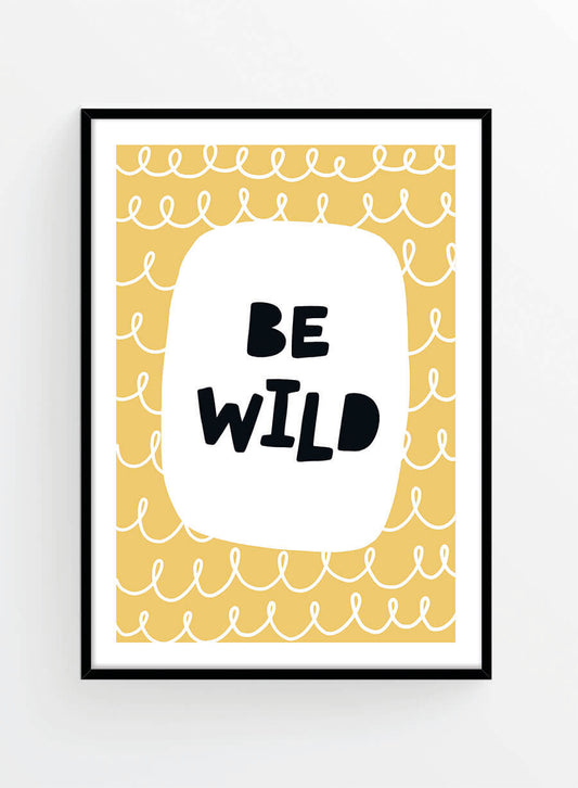 Be wild | Art Print